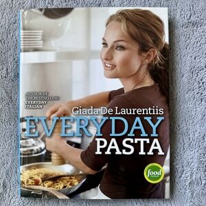 Everyday Pasta : A Cookbook by Giada De Laurentiis (2007, Hardcover)